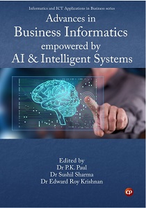 Advances in Business Informatics empowered by AI & Intelligent Systems by CSMFL Publications