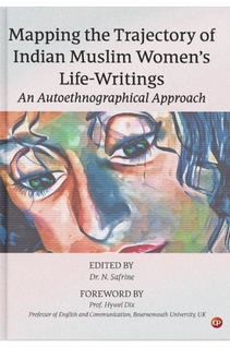 Book: Mapping the Trajectory of Indian Muslim Women’s Life-Writings: An Autoethnographical Approach